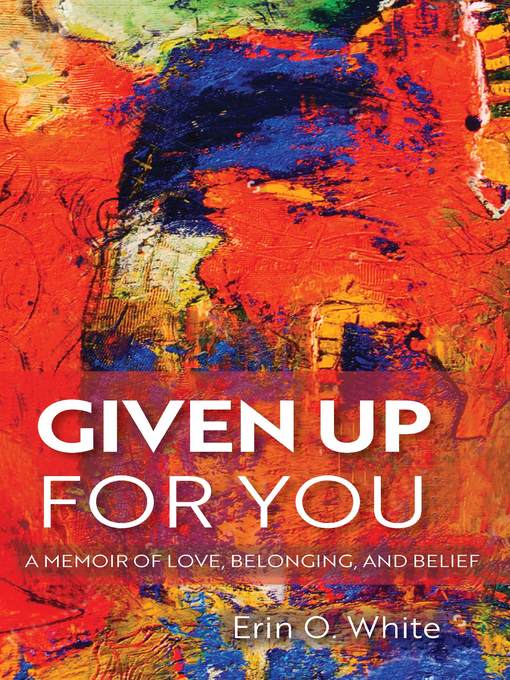 Title details for Given Up for You by Erin O. White - Available
